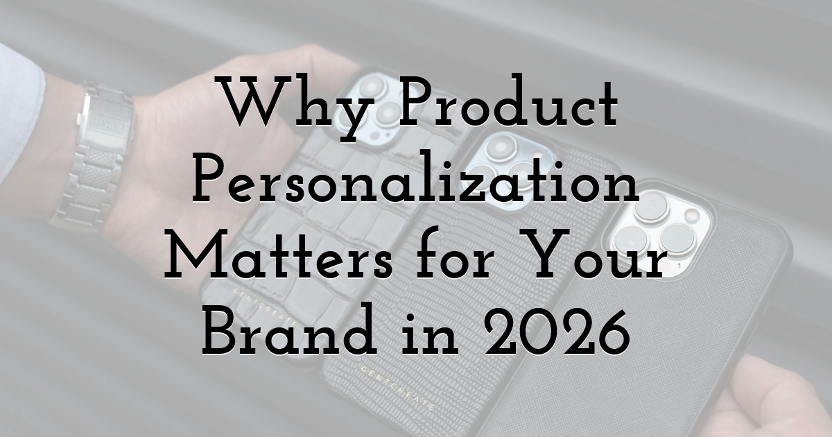 Why Product Personalization Matters for Your Brand in 2026