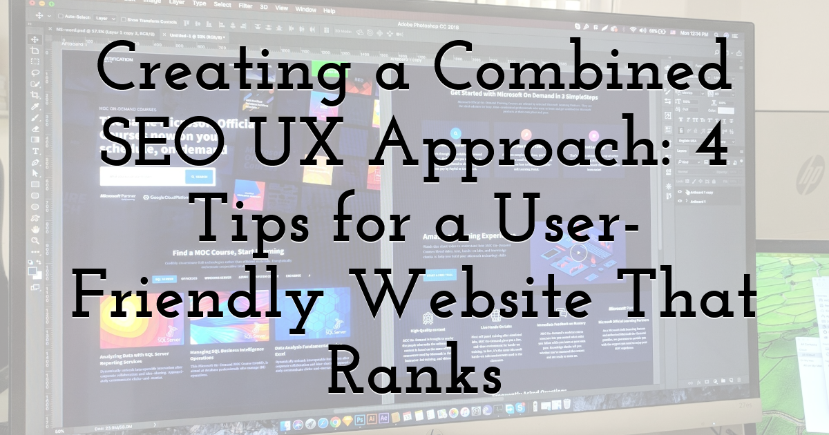 Creating a Combined SEO UX Approach: 4 Tips for a User-Friendly Website That Ranks