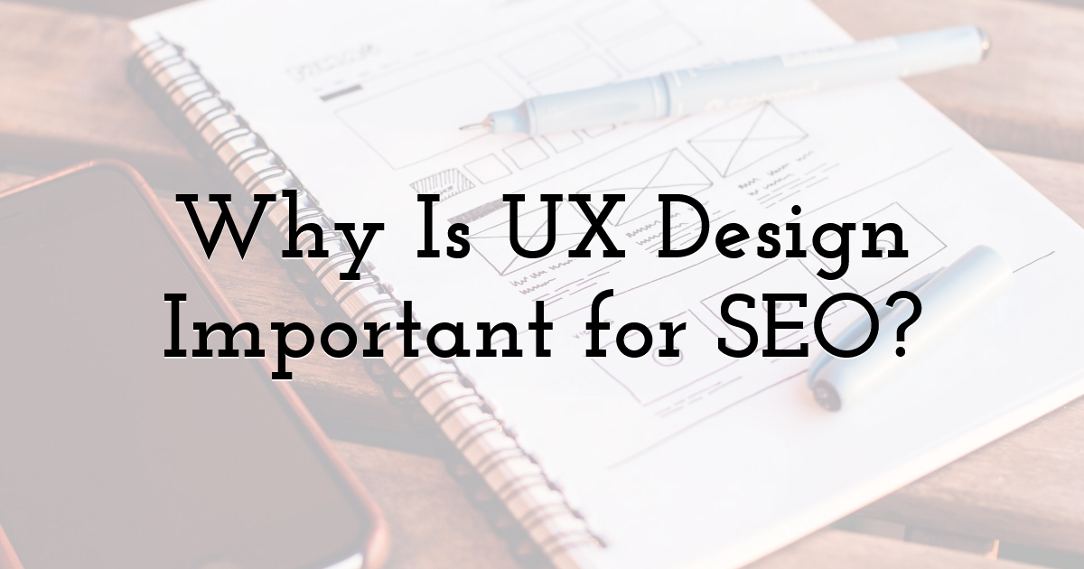 Why Is UX Design Important for SEO?