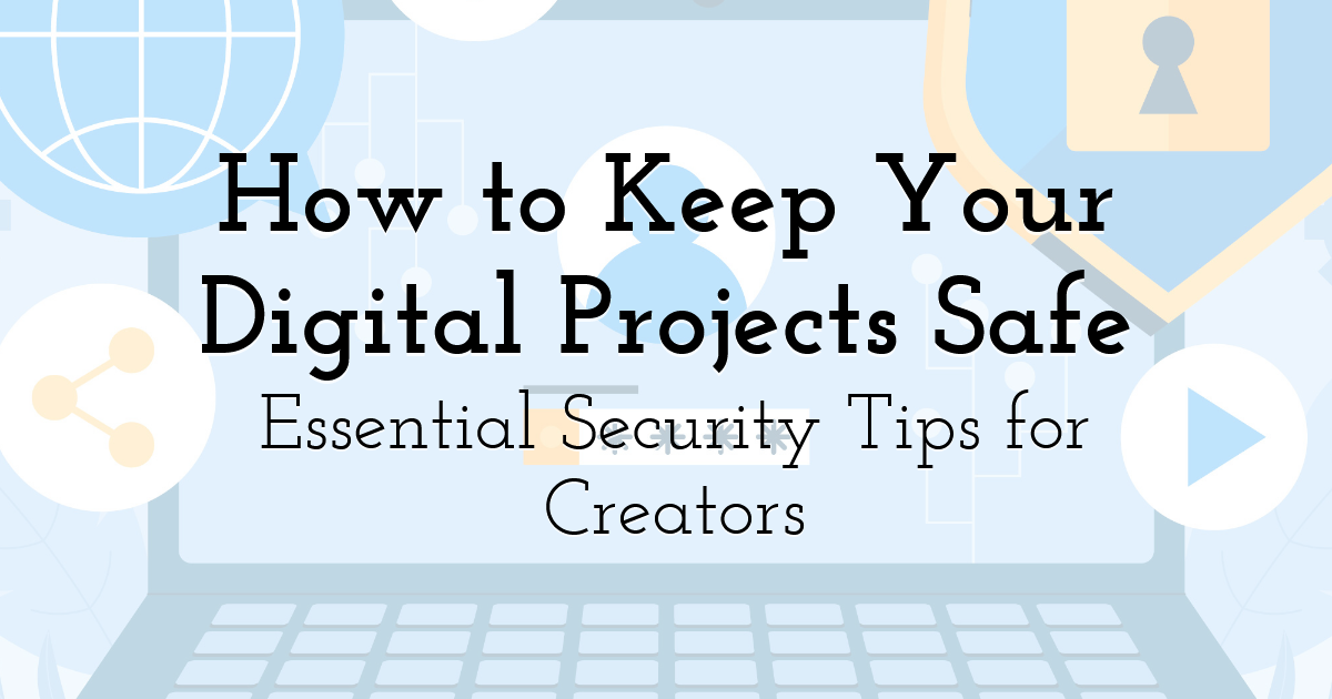 Digital Program Safe How to Keep Your Digital Projects Safe: Essential Security Tips for ...