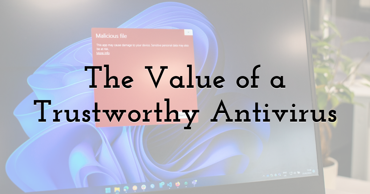 The Value of a Trustworthy Antivirus