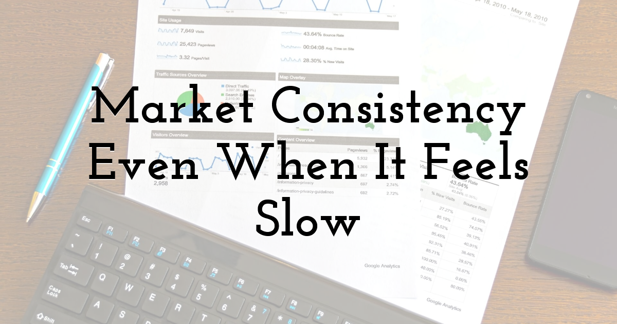 Market Consistency Even When It Feels Slow