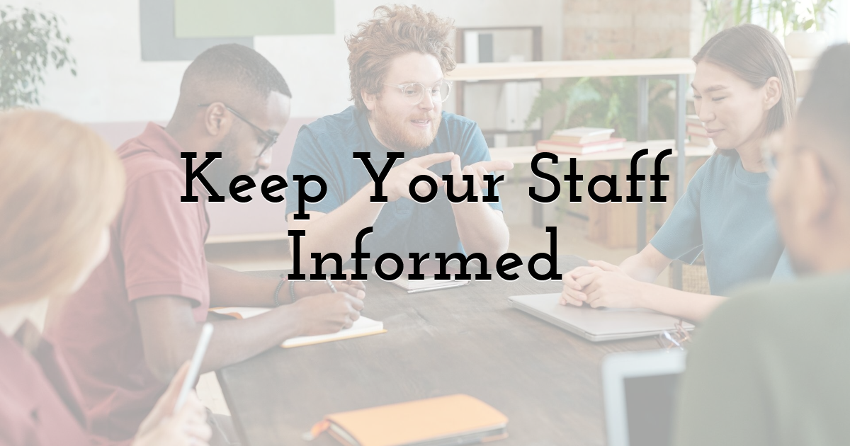 Keep Your Staff Informed