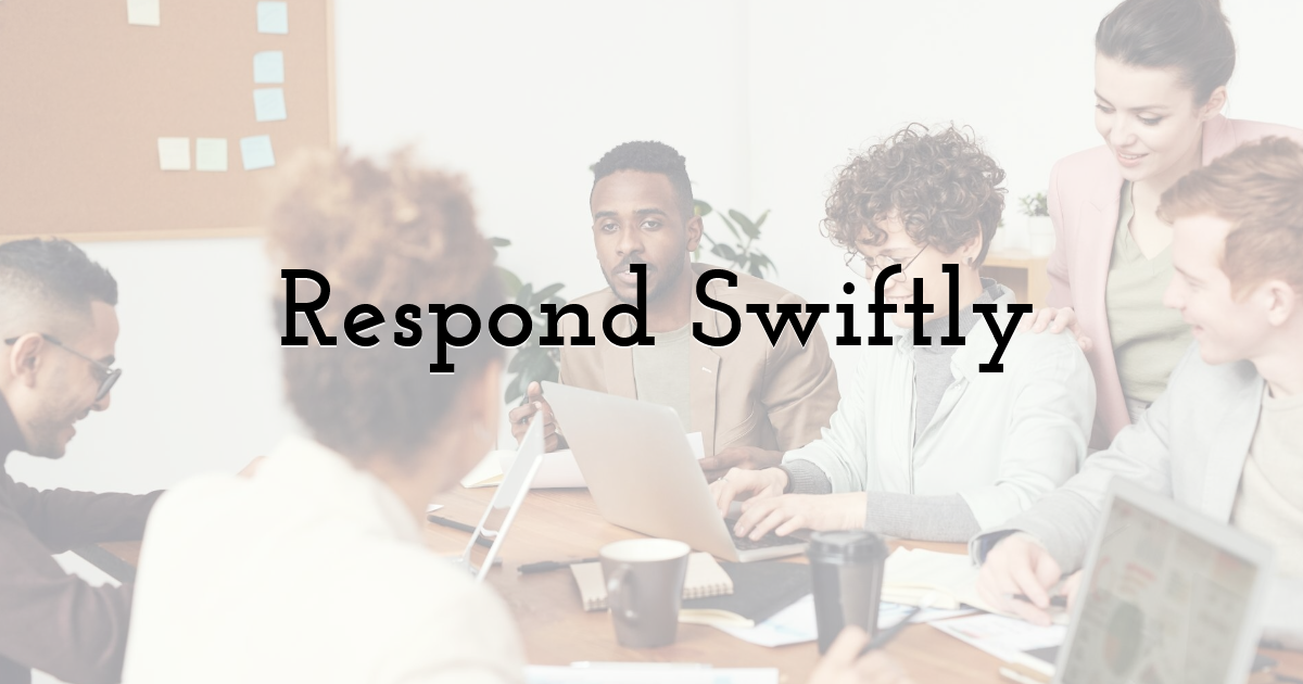 Respond Swiftly