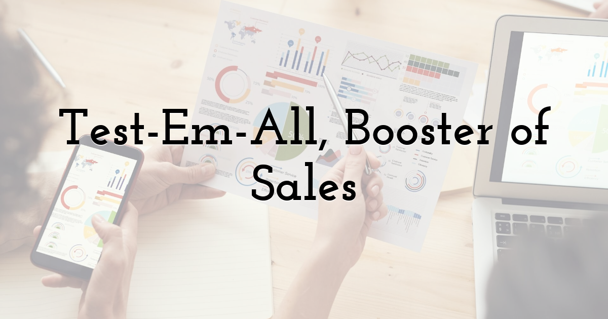 Test-Em-All, Booster of Sales
