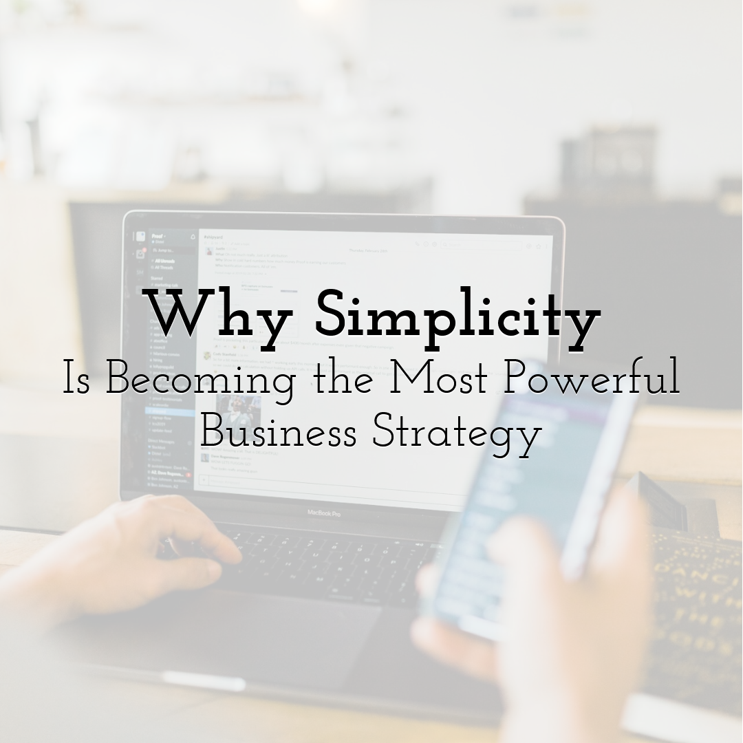 Why Simplicity Is Becoming the Most Powerful Business Strategy