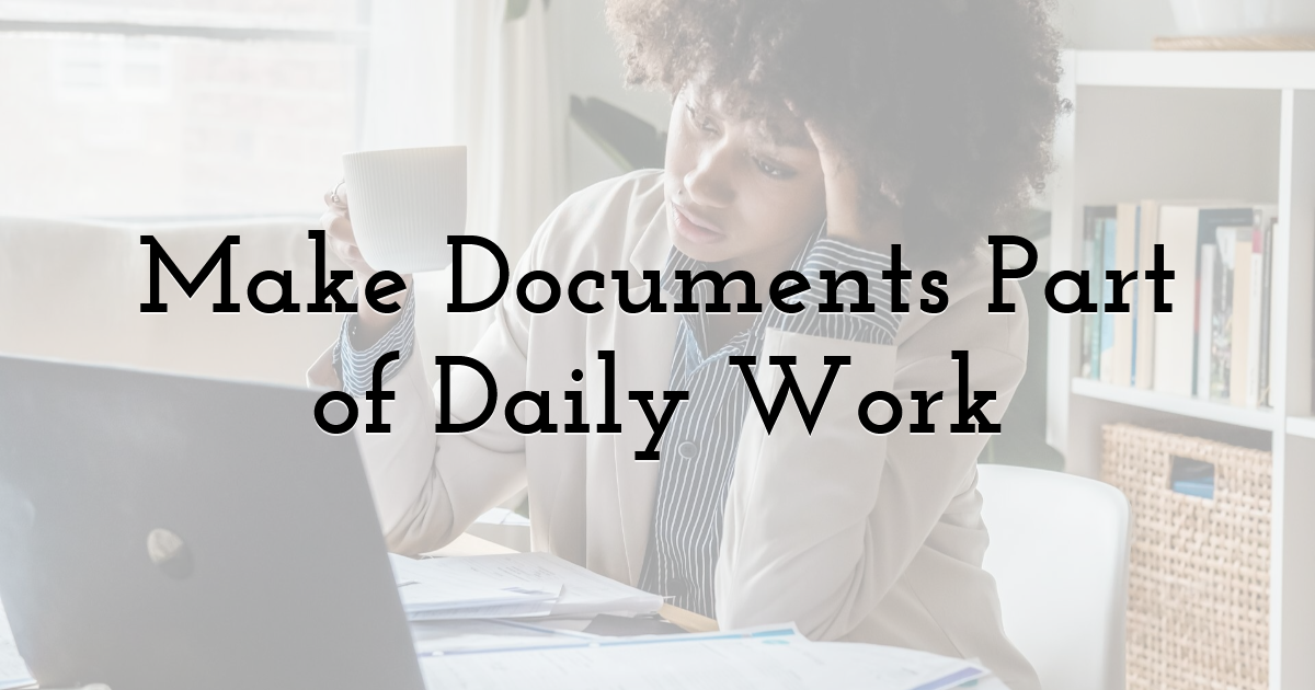 Make Documents Part of Daily Work