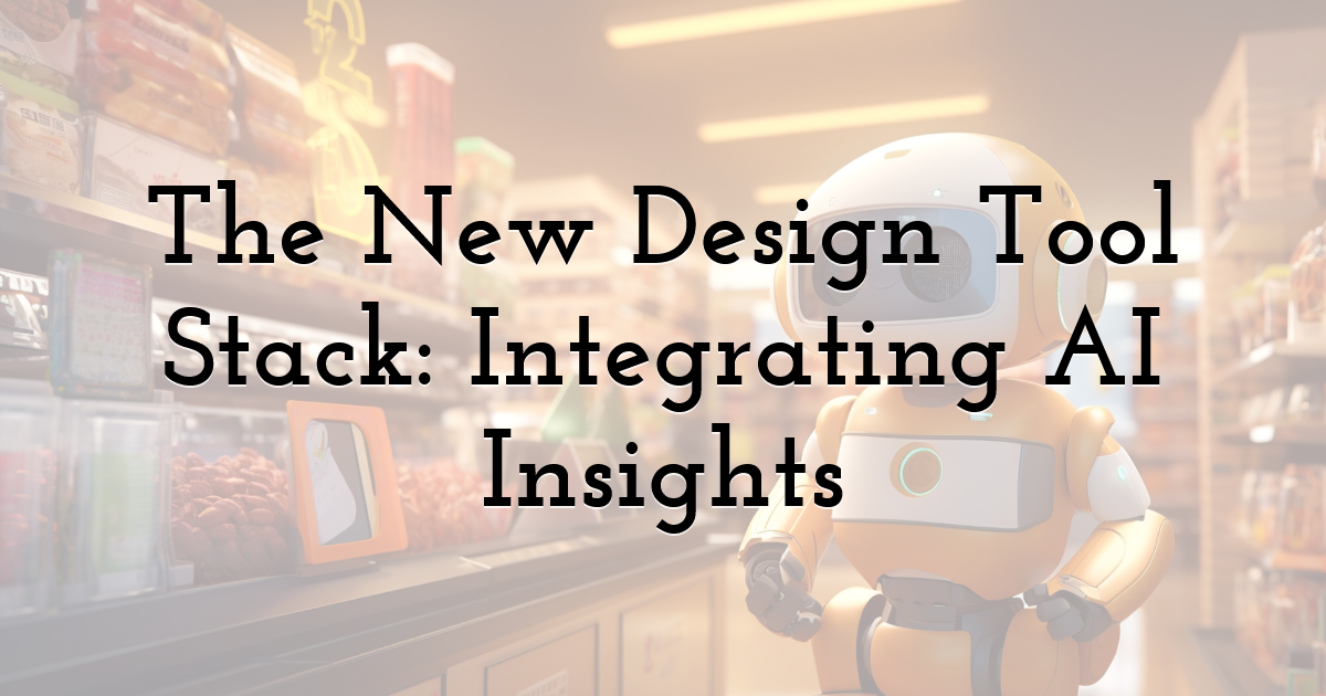 The New Design Tool Stack: Integrating AI Insights
