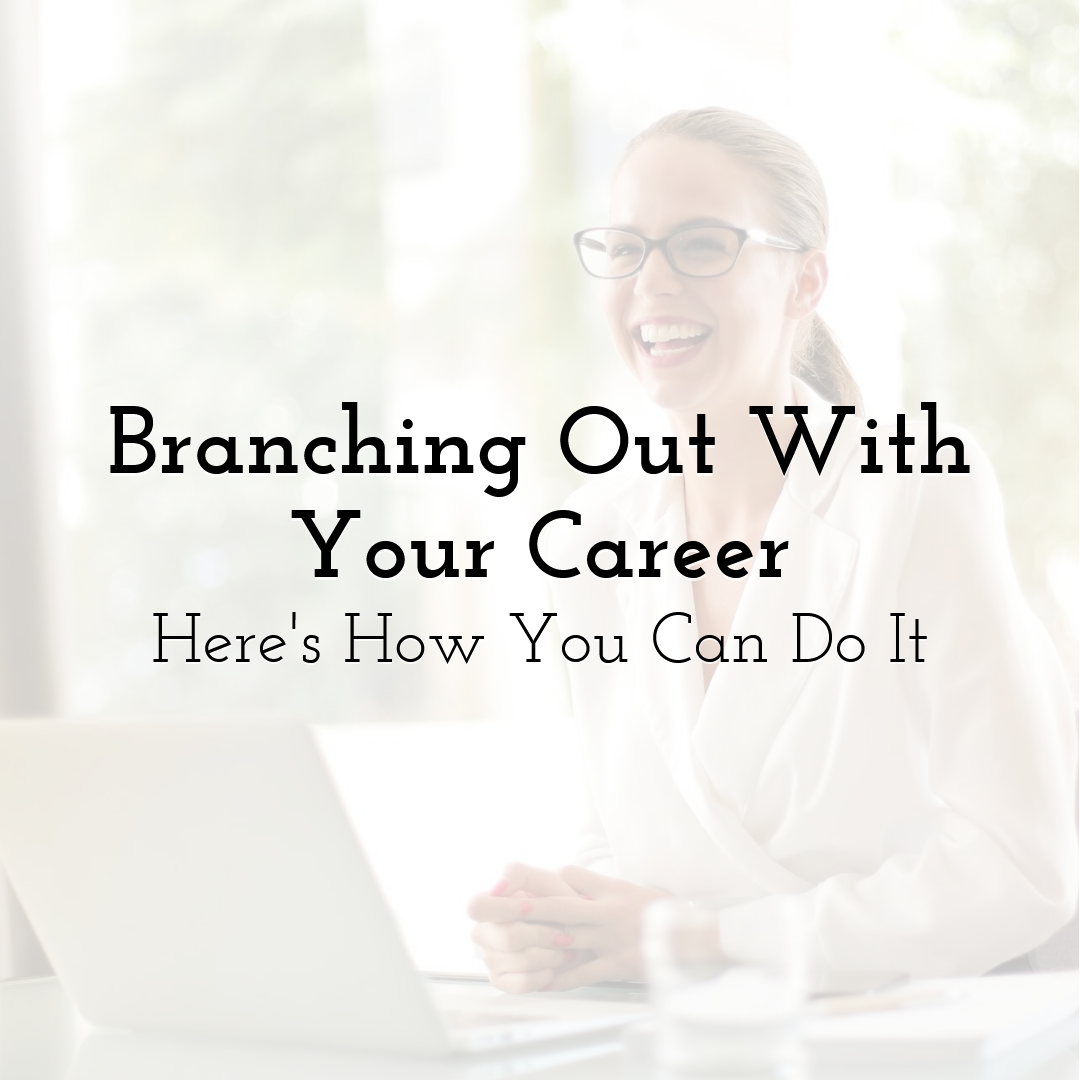 Branching Out With Your Career, Here's How You Can Do It