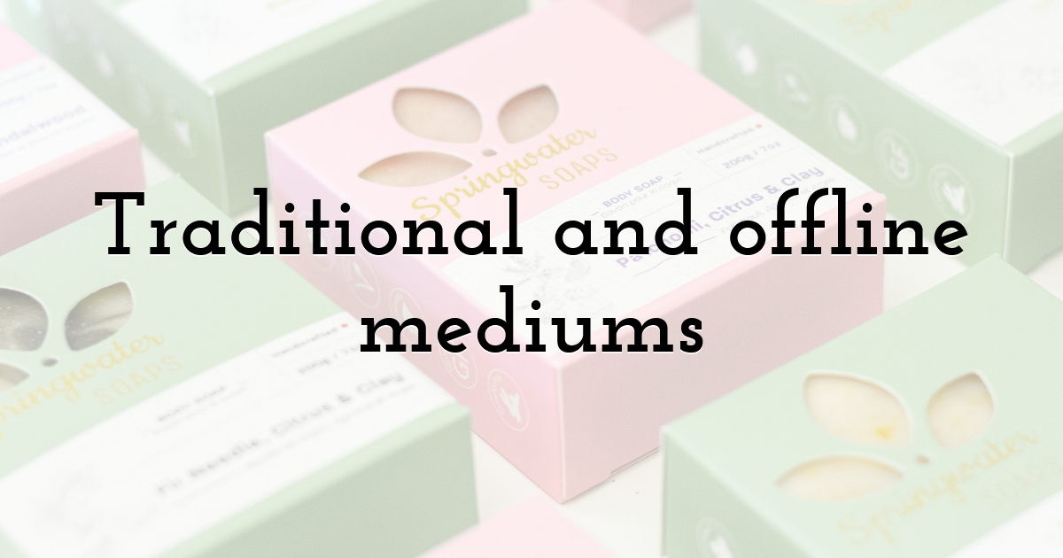 Traditional and offline mediums