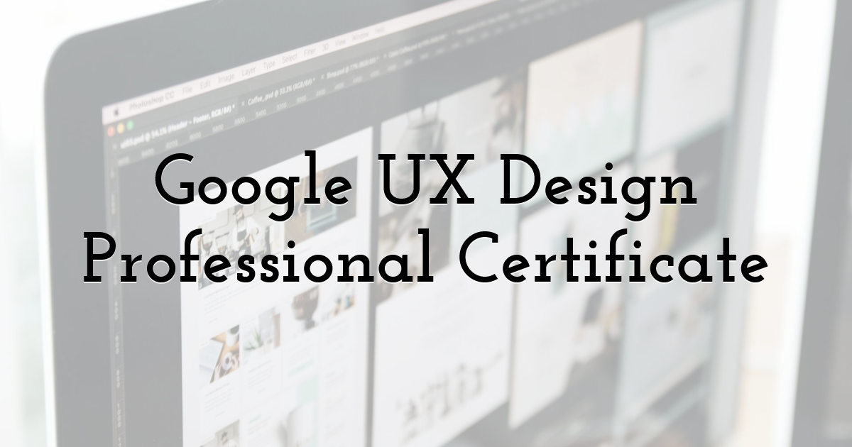 Google UX Design Professional Certificate