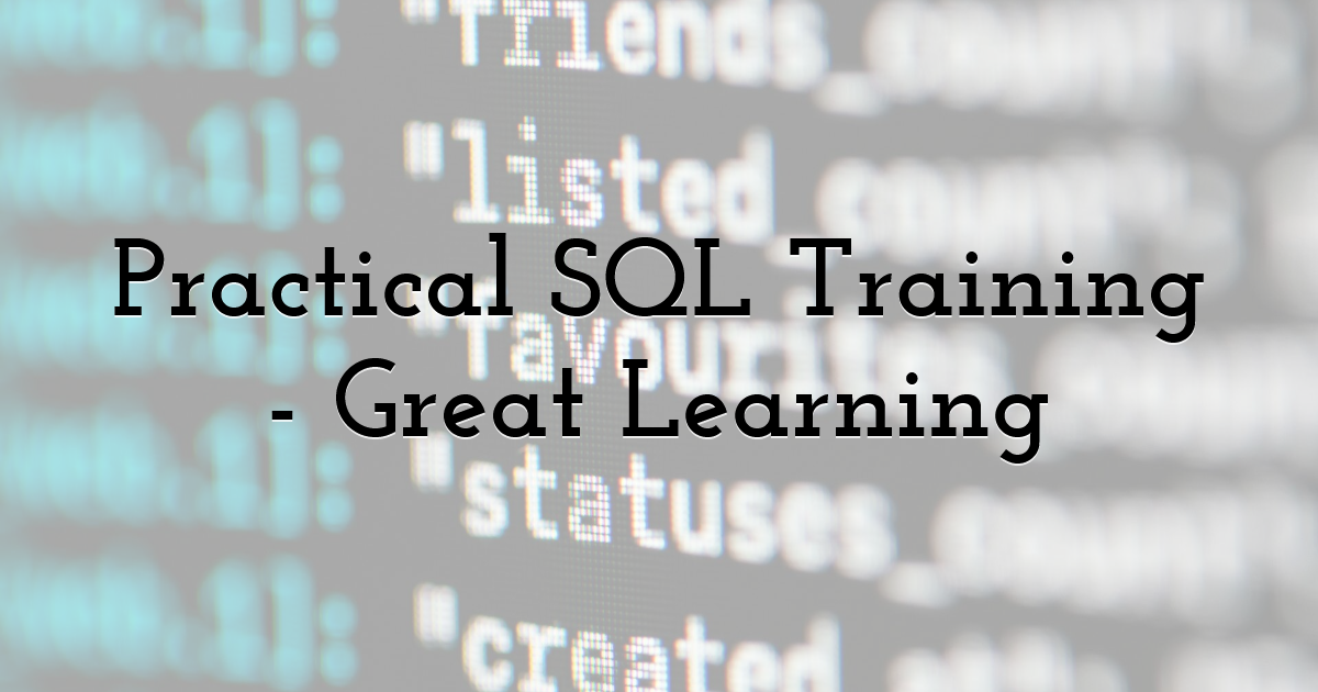 Practical SQL Training - Great Learning