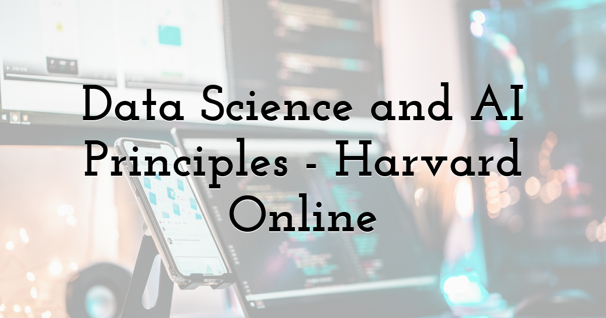 Data Science and AI Principles - Harvard Online