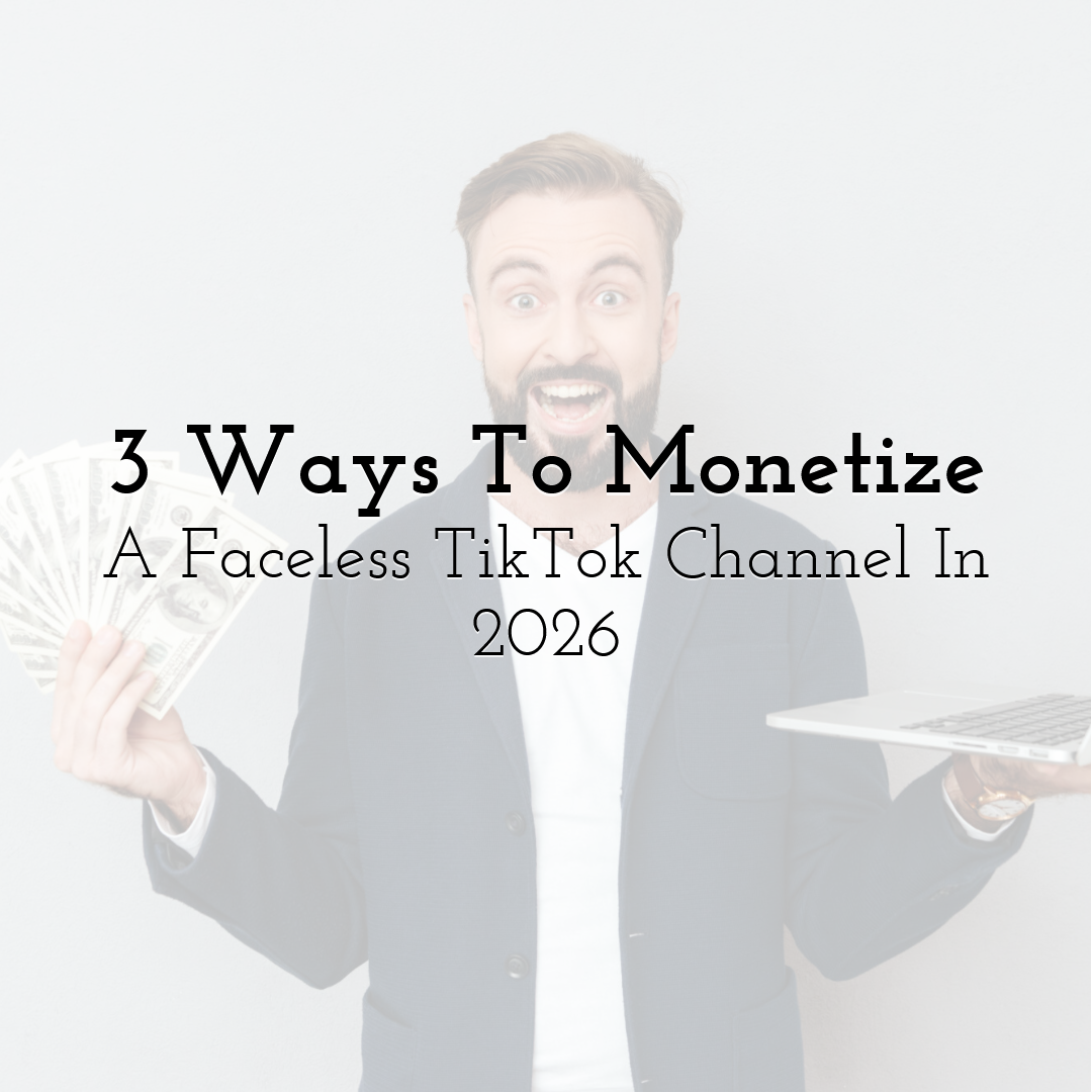3 Ways To Monetize A Faceless TikTok Channel In 2026