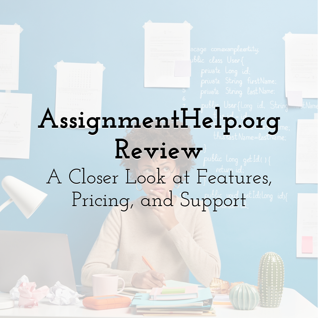 AssignmentHelp.org Review: A Closer Look at Features, Pricing, and Support