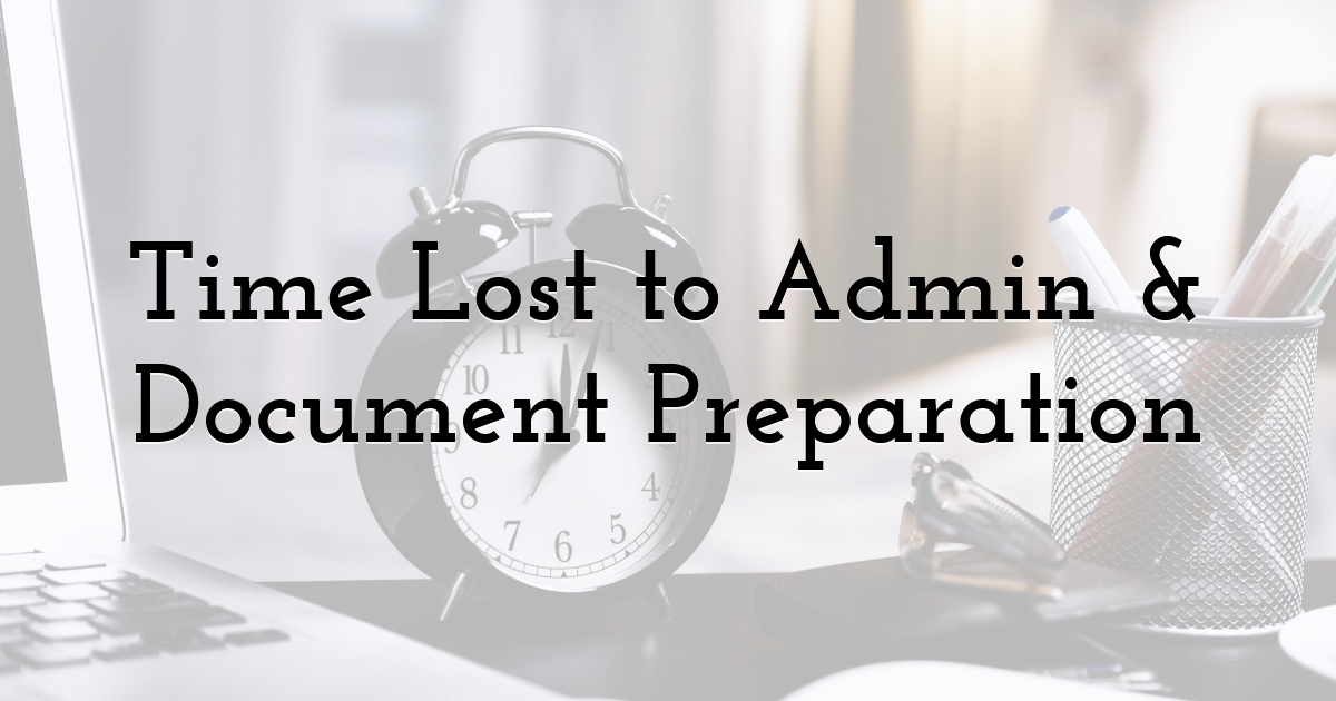 Time Lost to Admin & Document Preparation