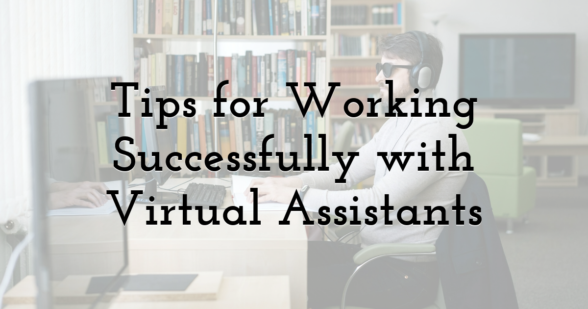 Tips for Working Successfully with Virtual Assistants