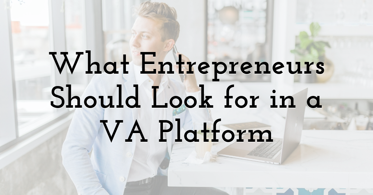 What Entrepreneurs Should Look for in a VA Platform