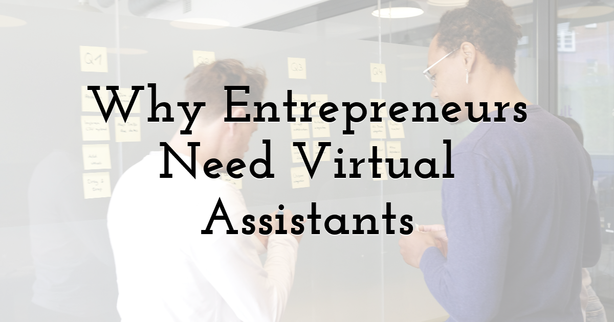 Why Entrepreneurs Need Virtual Assistants
