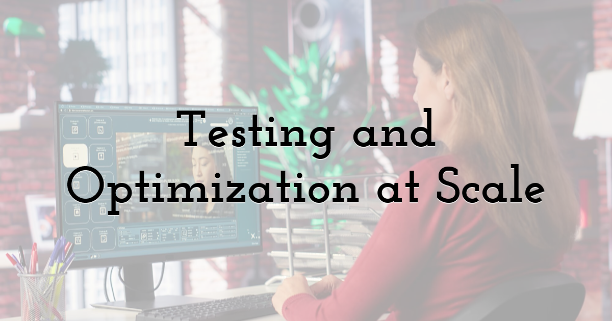 Testing and Optimization at Scale
