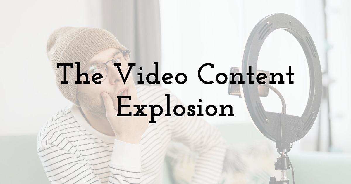 The Video Content Explosion