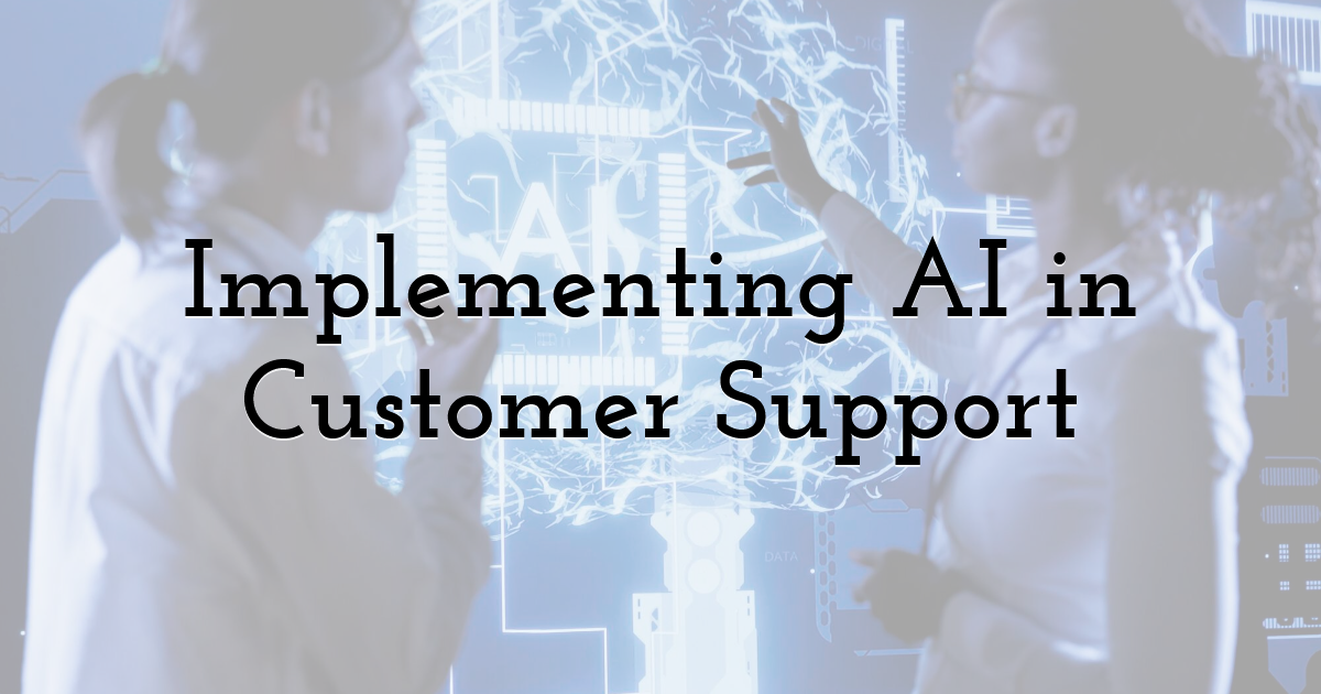 Implementing AI in Customer Support