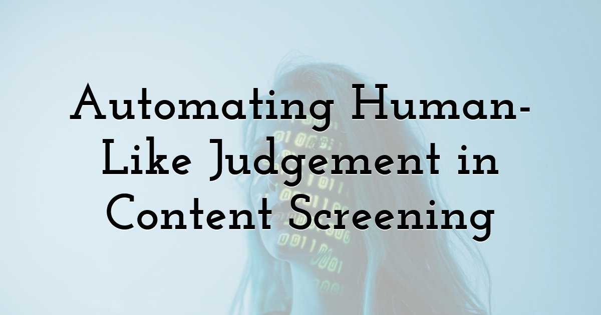 Automating Human-Like Judgement in Content Screening