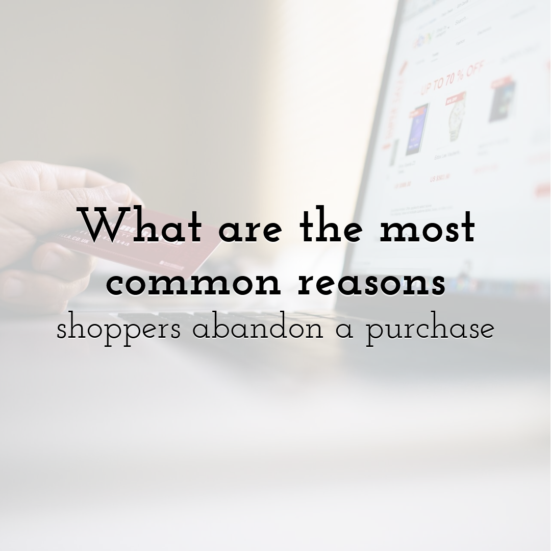 What are the most common reasons shoppers abandon a purchase