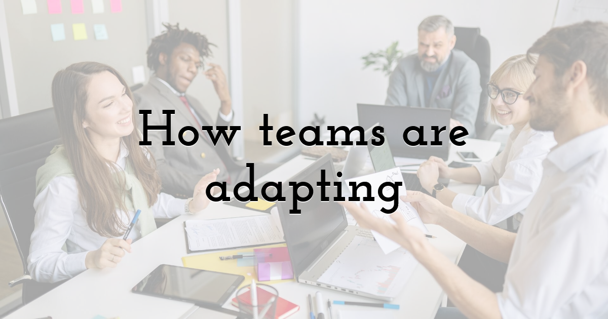 How teams are adapting