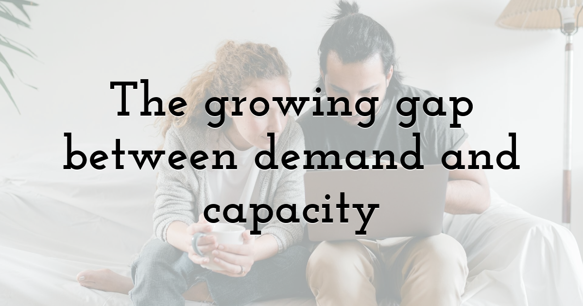 The growing gap between demand and capacity