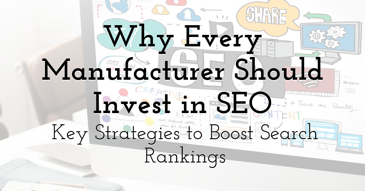 Why Every Manufacturer Should Invest in SEO: Key Strategies to Boost ...