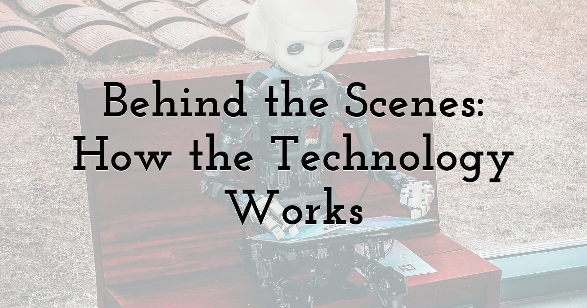 Behind the Scenes: How the Technology Works