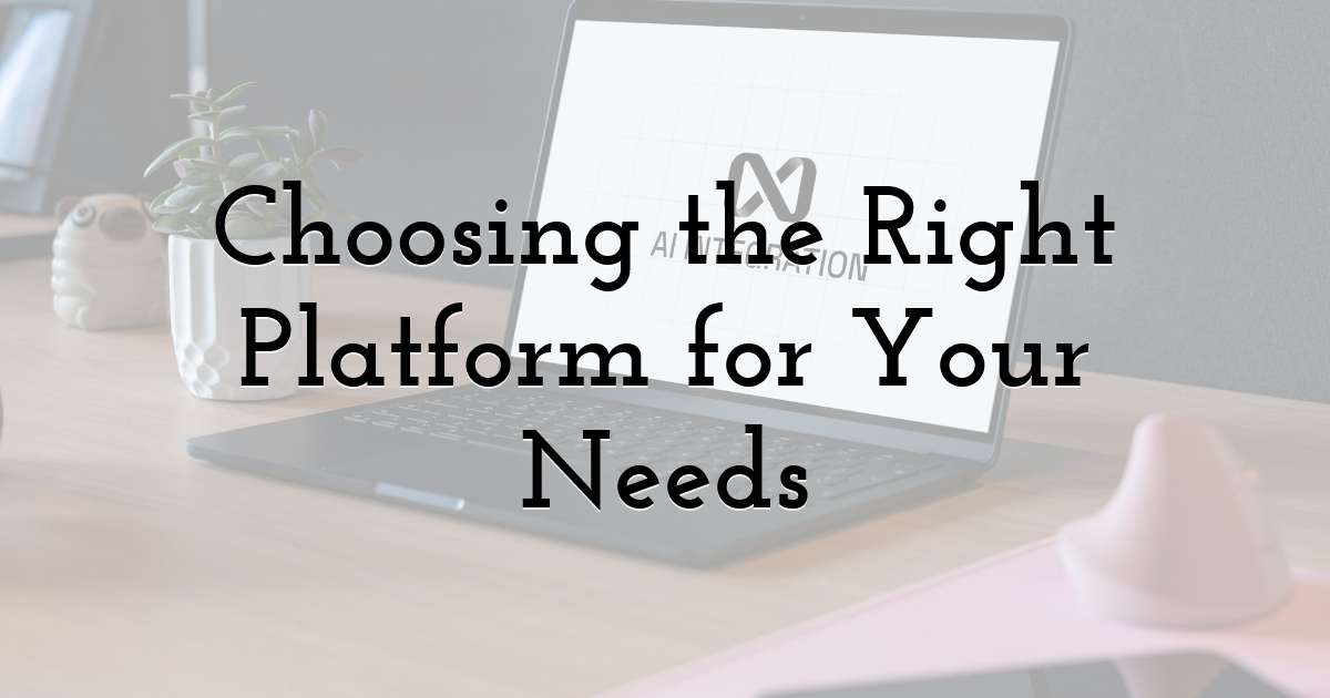 Choosing the Right Platform for Your Needs