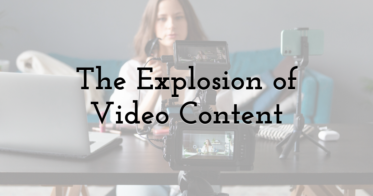The Explosion of Video Content