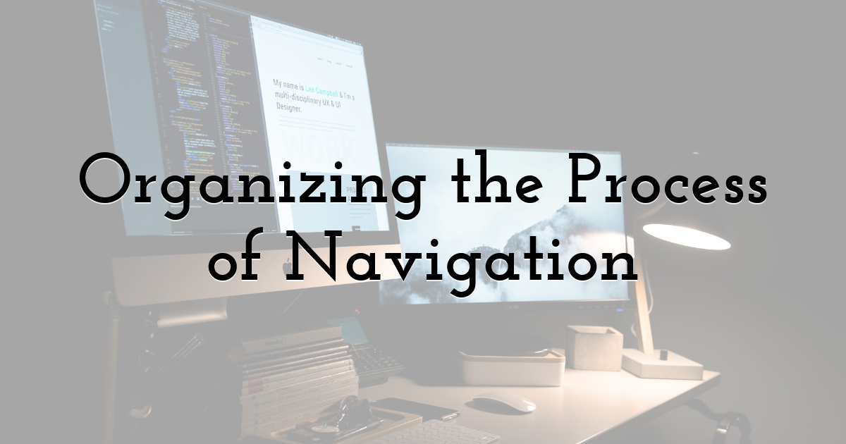Organizing the Process of Navigation