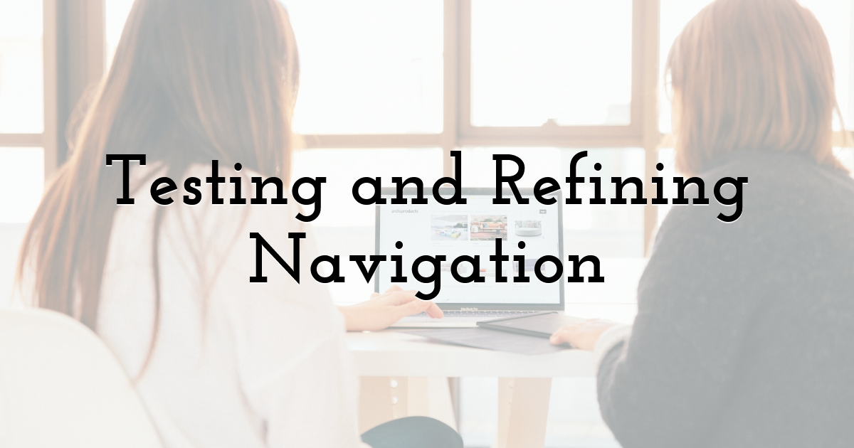 Testing and Refining Navigation