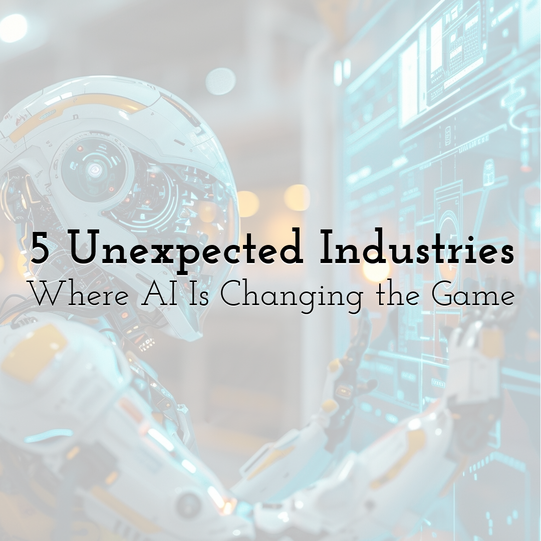 5 Unexpected Industries Where AI Is Changing the Game