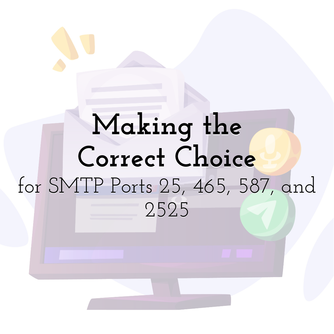 Making the Correct Choice for SMTP Ports 25, 465, 587, and 2525