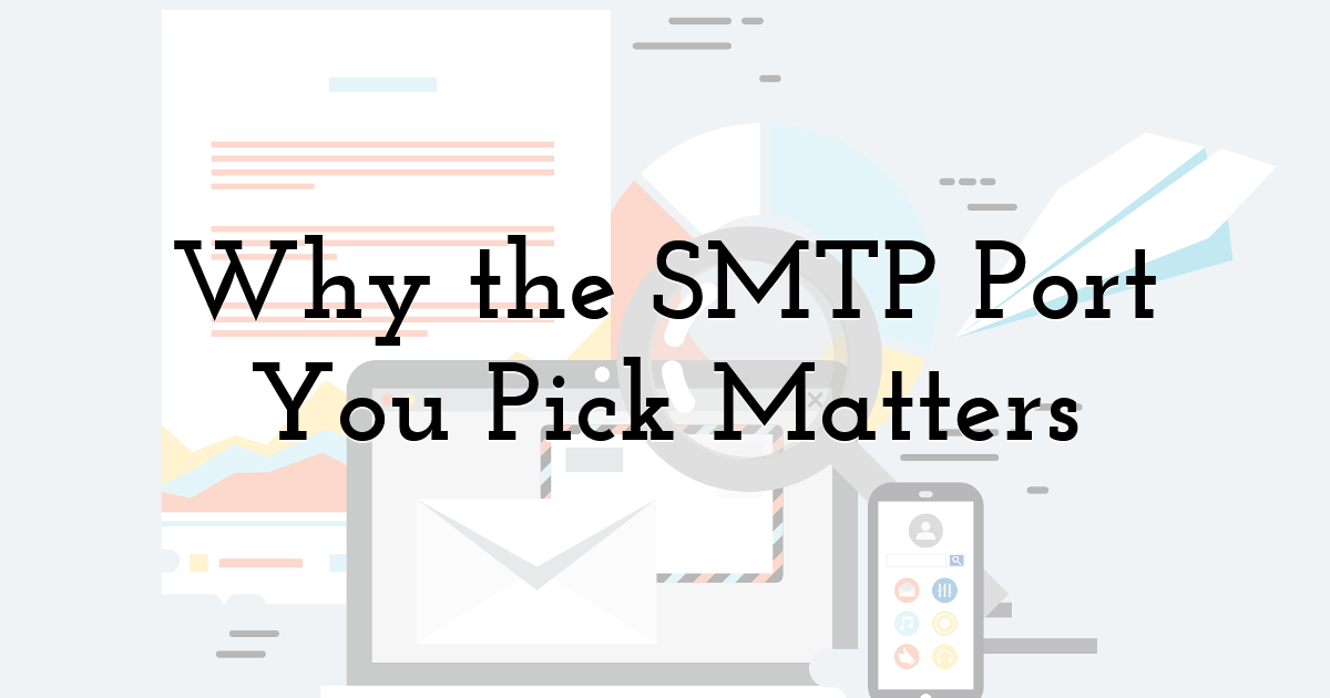 Why the SMTP Port You Pick Matters
