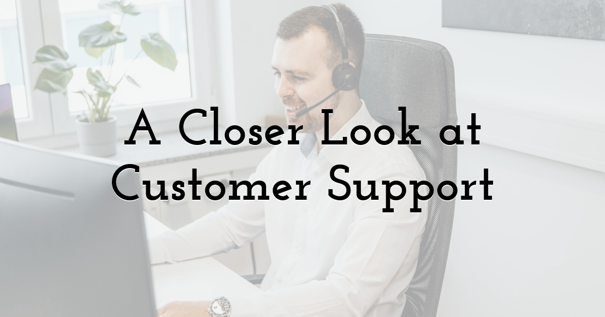 A Closer Look at Customer Support