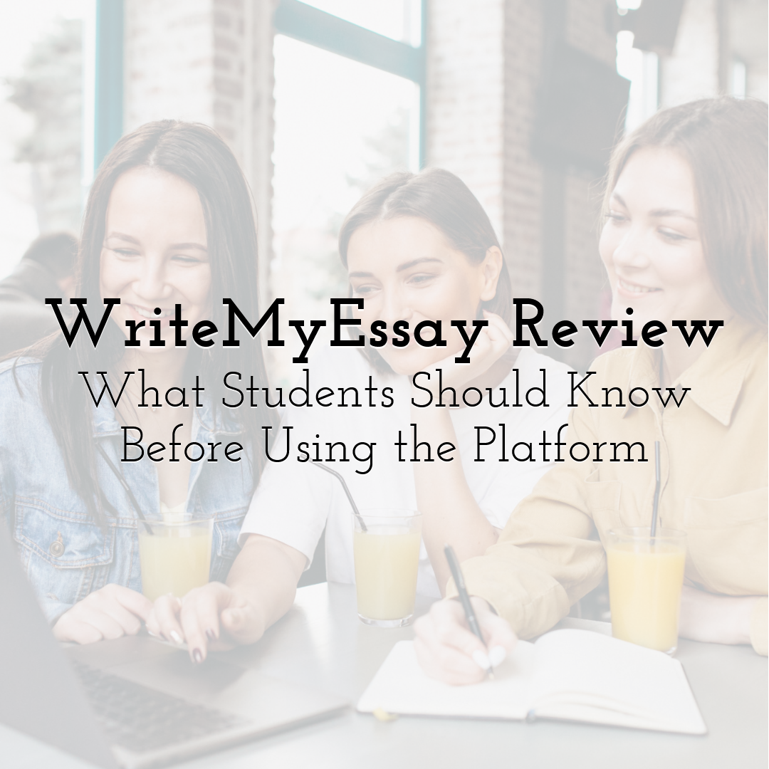 WriteMyEssay Review: What Students Should Know Before Using the Platform
