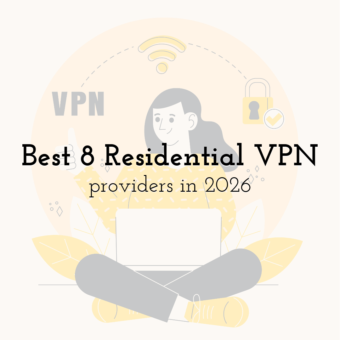 Best 8 Residential VPN providers in 2026