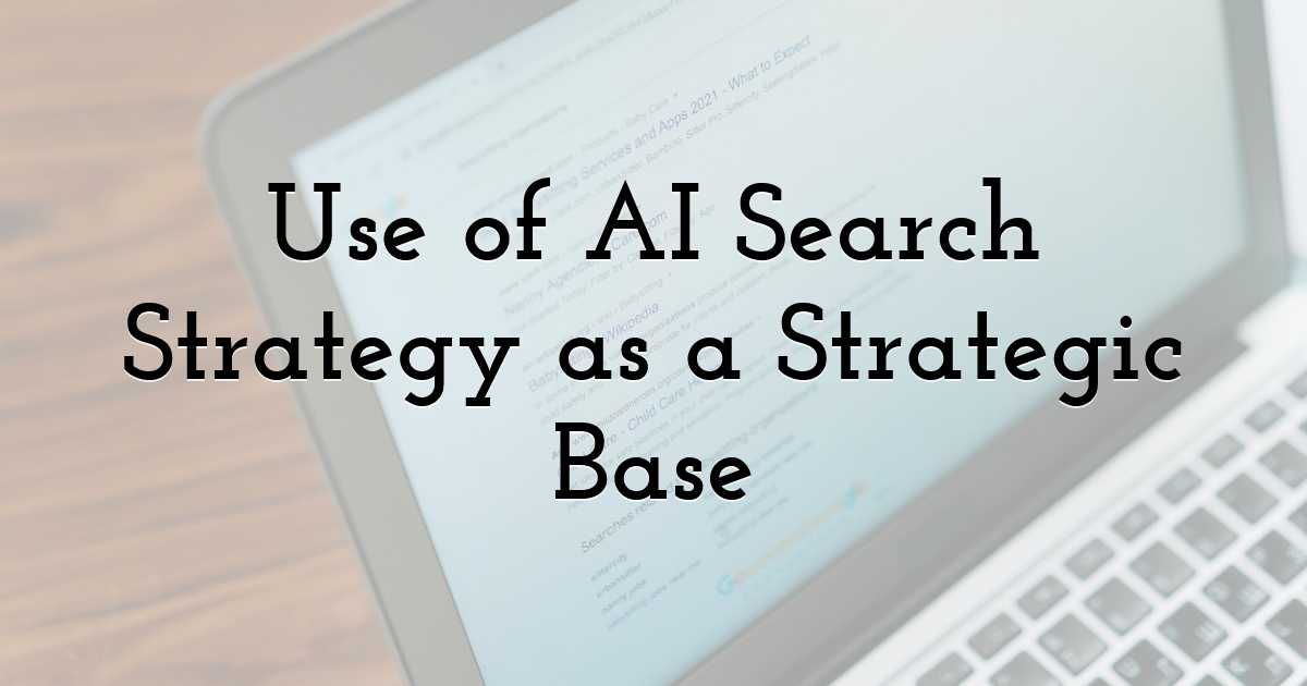 Use of AI Search Strategy as a Strategic Base