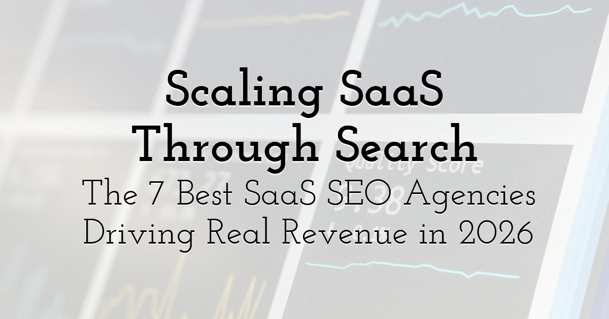 Scaling SaaS Through Search: The 7 Best SaaS SEO Agencies Driving Real ...