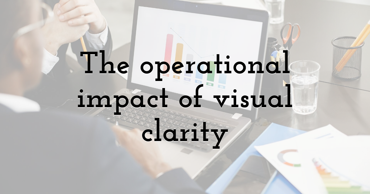 The operational impact of visual clarity