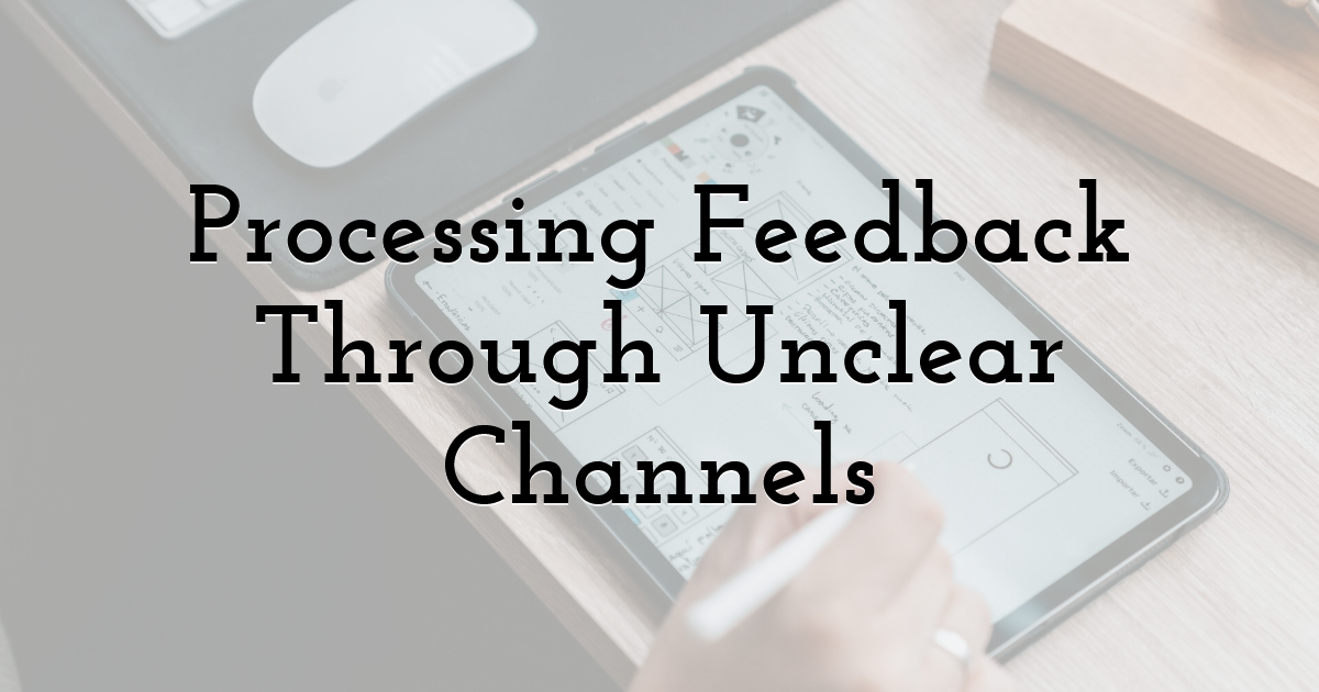 Processing Feedback Through Unclear Channels