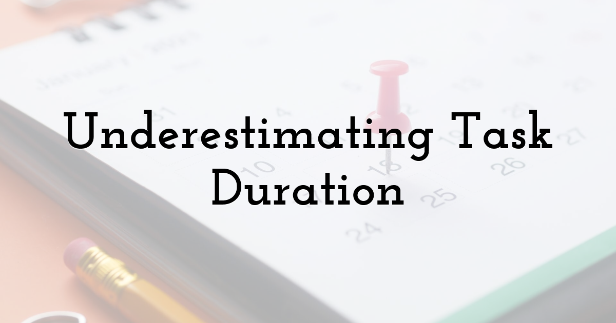 Underestimating Task Duration