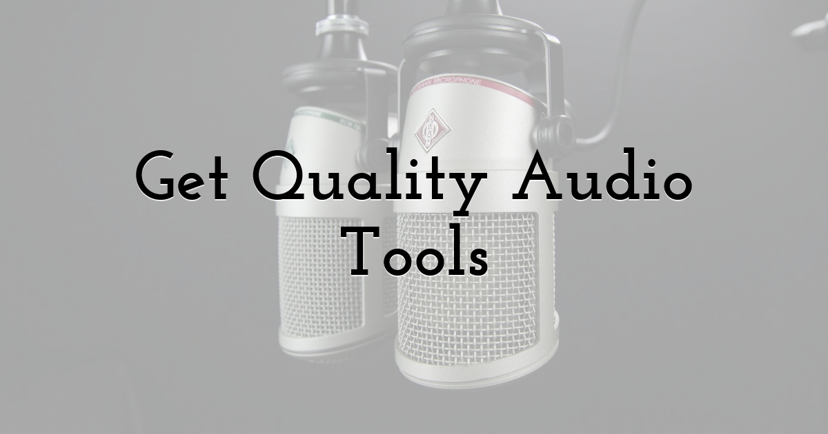 Get Quality Audio Tools