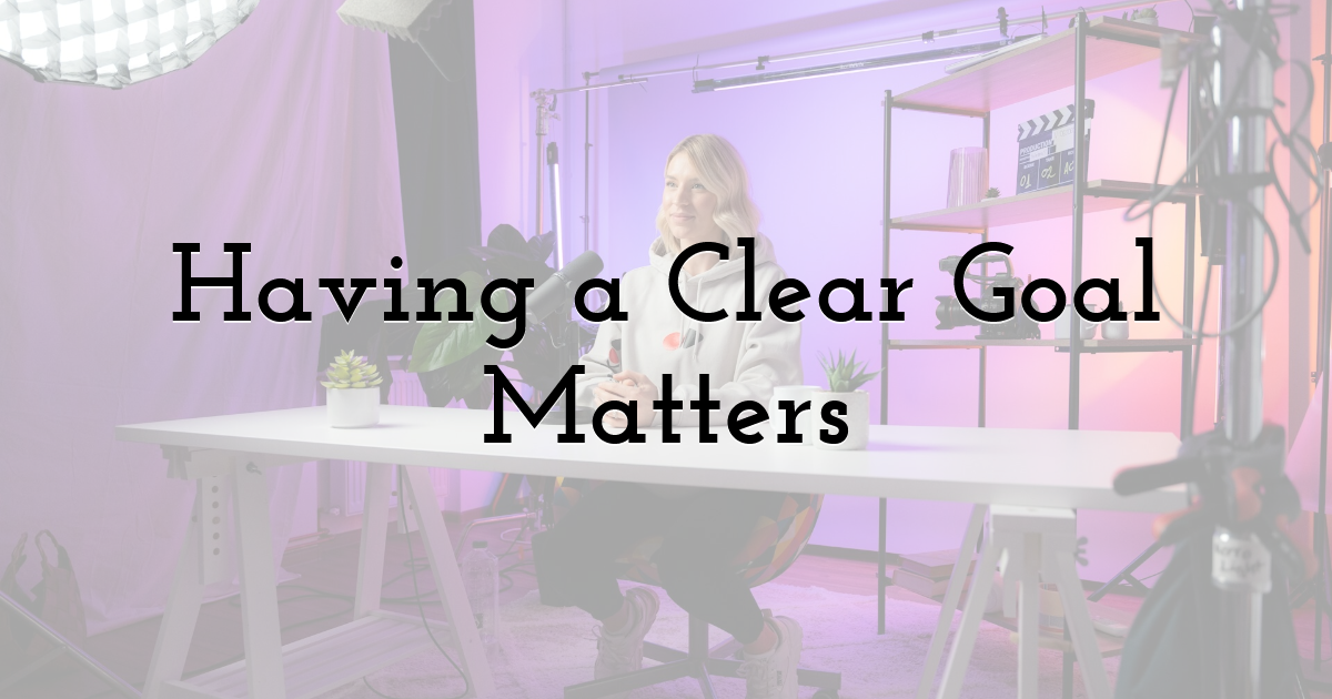 Having a Clear Goal Matters