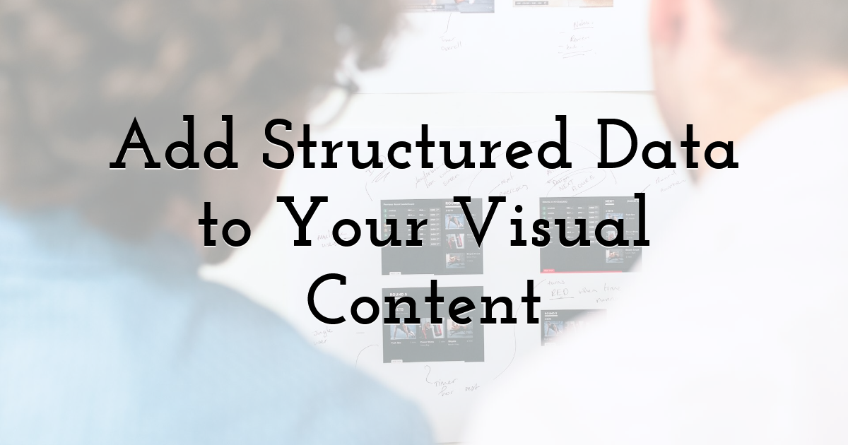 Add Structured Data to Your Visual Content